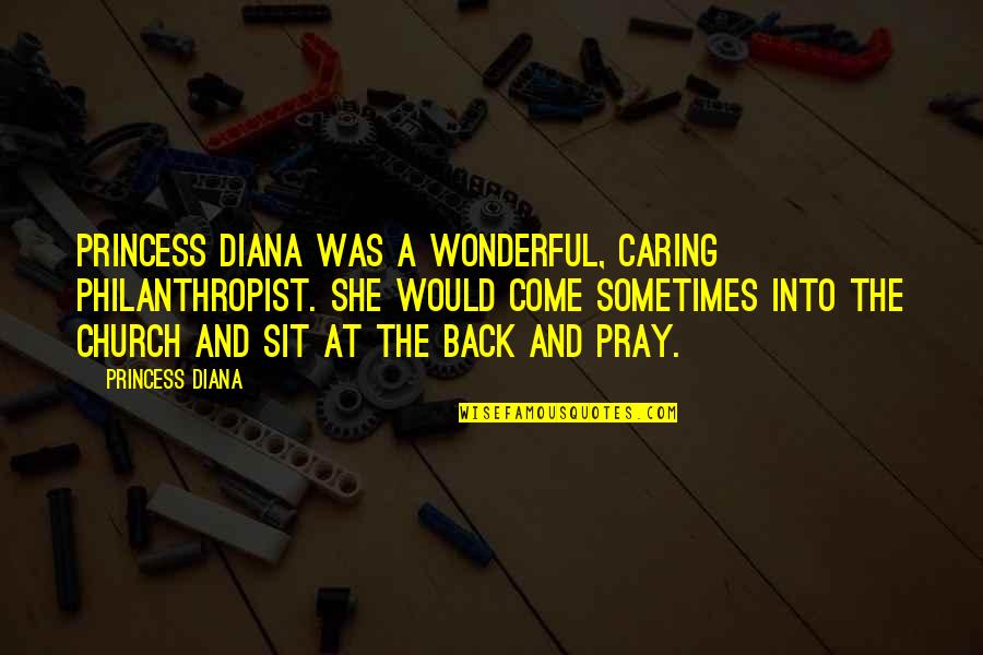 3 Princess Quotes By Princess Diana: Princess Diana was a wonderful, caring philanthropist. She