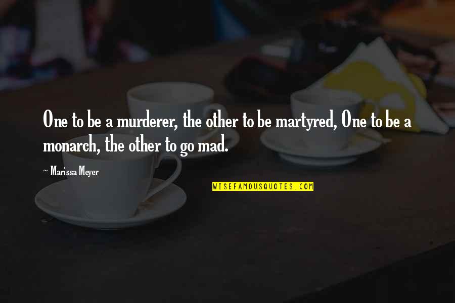 3 Years Of Marriage Anniversary Quotes By Marissa Meyer: One to be a murderer, the other to