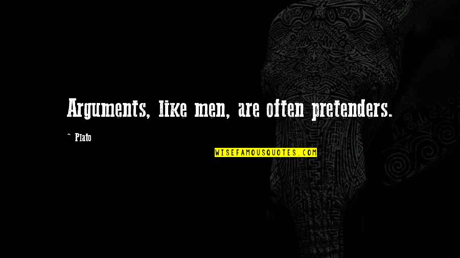 3150 Quotes By Plato: Arguments, like men, are often pretenders.