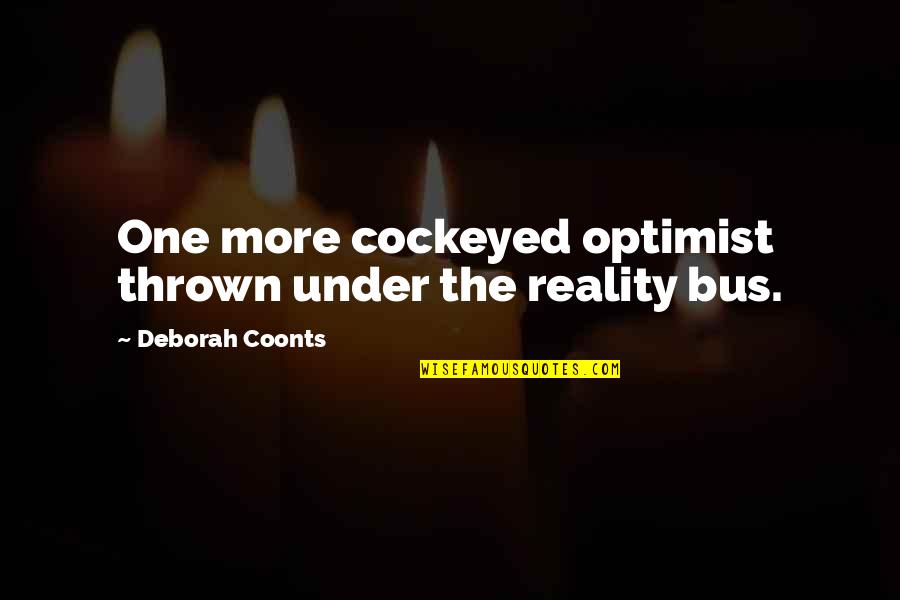 31th Of October Quotes By Deborah Coonts: One more cockeyed optimist thrown under the reality