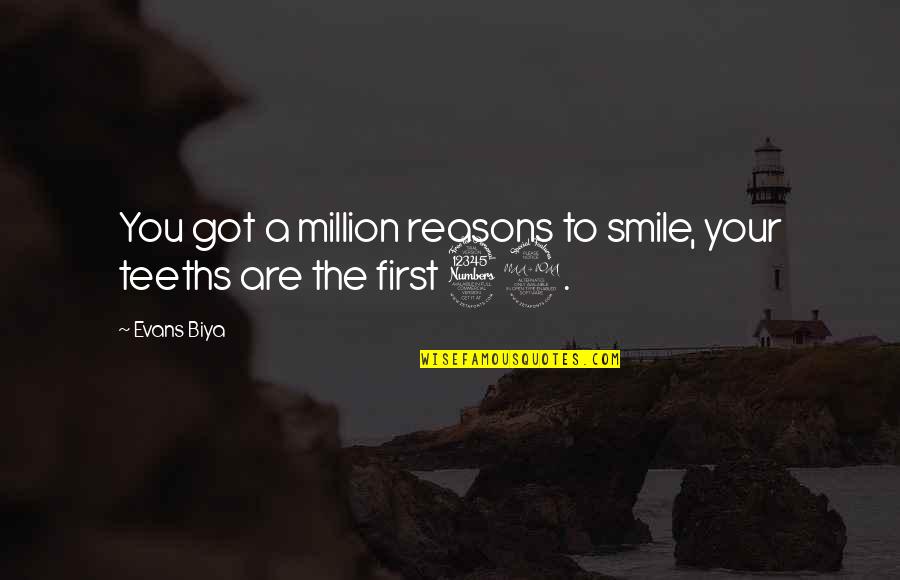 32 F To C Quotes By Evans Biya: You got a million reasons to smile, your