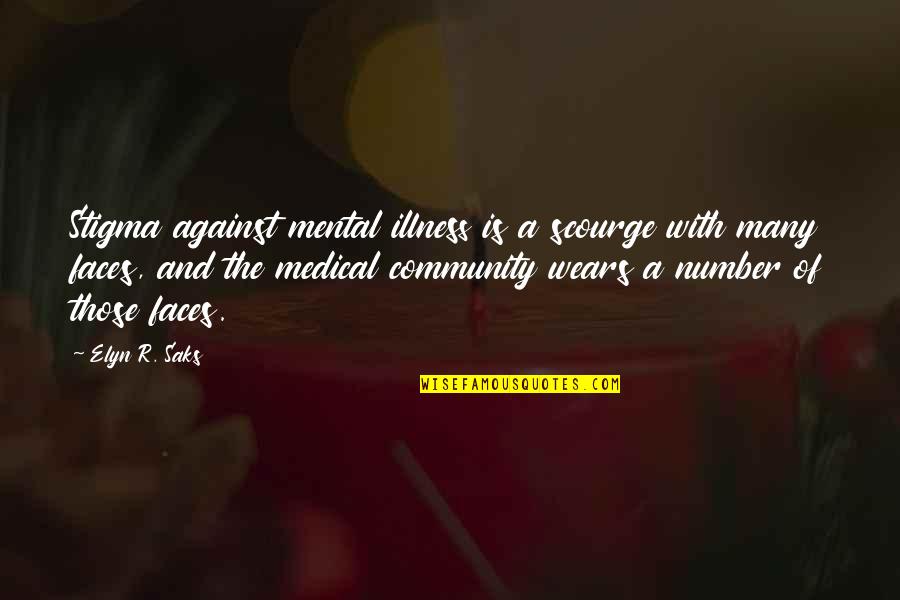 33g Size Quotes By Elyn R. Saks: Stigma against mental illness is a scourge with