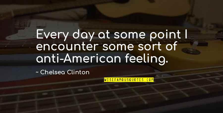 3614 Jackson Quotes By Chelsea Clinton: Every day at some point I encounter some