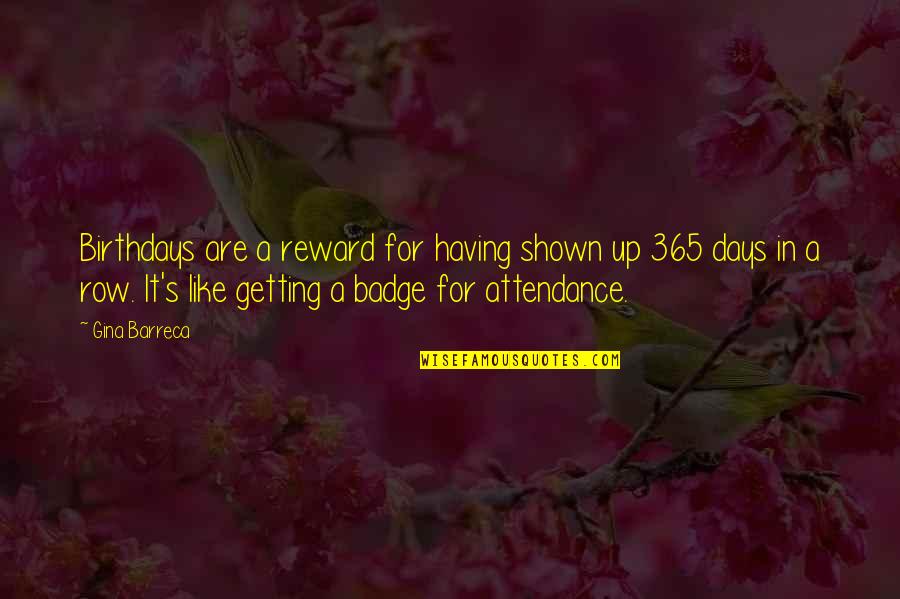 365 Days Of Quotes By Gina Barreca: Birthdays are a reward for having shown up