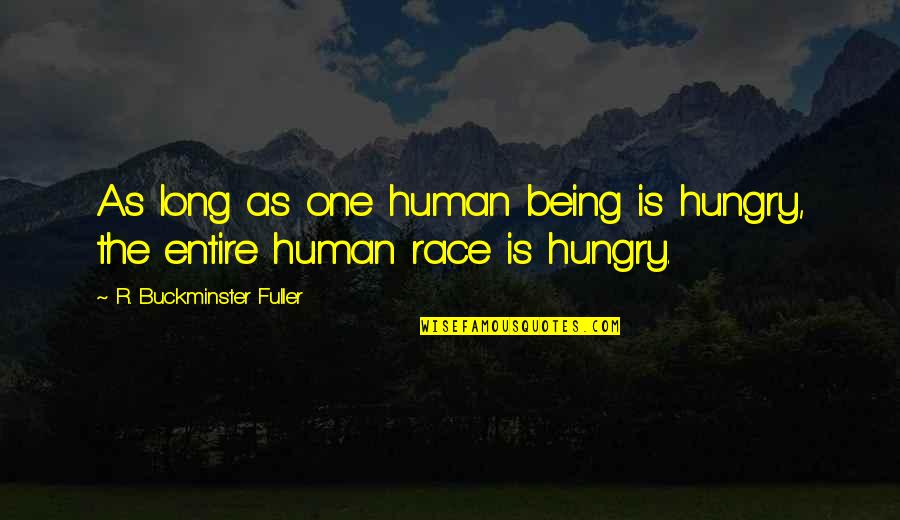 39 Clues Storm Warning Quotes By R. Buckminster Fuller: As long as one human being is hungry,