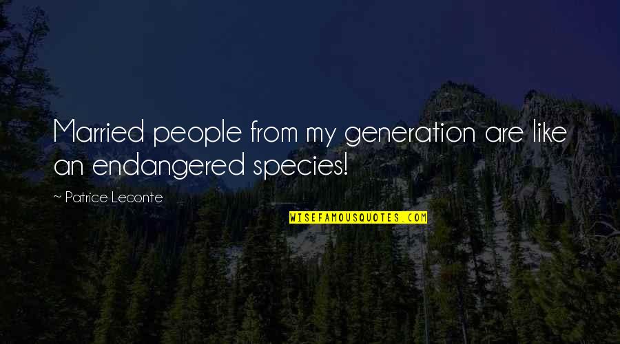 3ivx Quotes By Patrice Leconte: Married people from my generation are like an