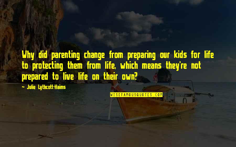 3rd Grandchild Quotes By Julie Lythcott-Haims: Why did parenting change from preparing our kids