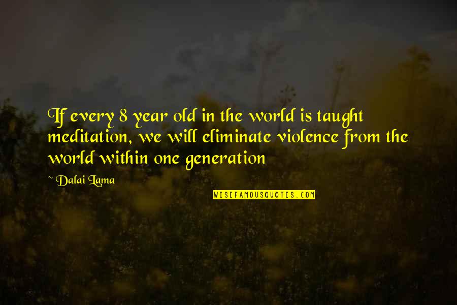 4 Generation Quotes By Dalai Lama: If every 8 year old in the world