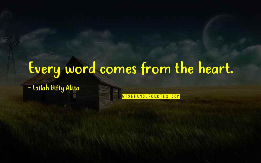 4 Word Quotes By Lailah Gifty Akita: Every word comes from the heart.