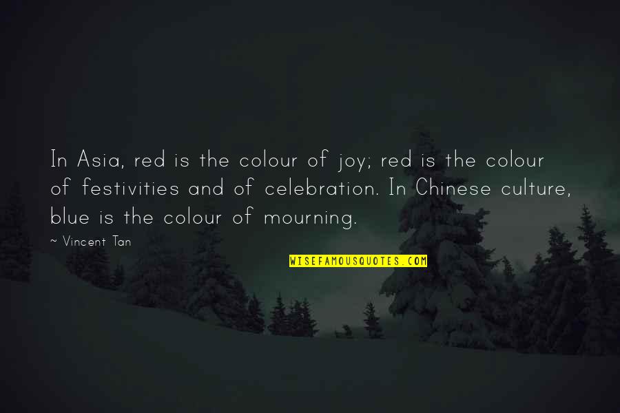 40 Year Old Birthday Quotes By Vincent Tan: In Asia, red is the colour of joy;