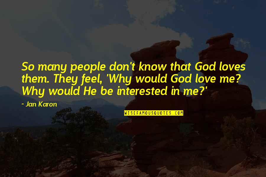 4223 Peppa Quotes By Jan Karon: So many people don't know that God loves