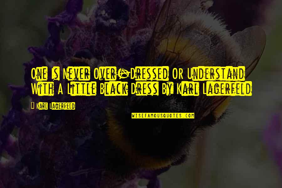 42701 Homes Quotes By Karl Lagerfeld: One Is Never Over-Dressed OR Understand With A