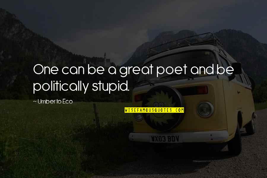 47 Street Quotes By Umberto Eco: One can be a great poet and be