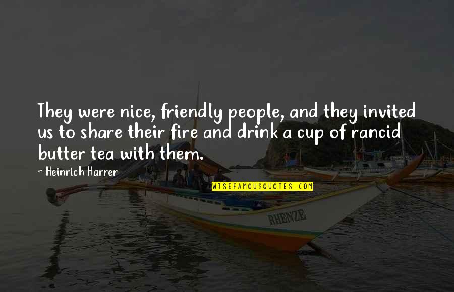 49770 Quotes By Heinrich Harrer: They were nice, friendly people, and they invited