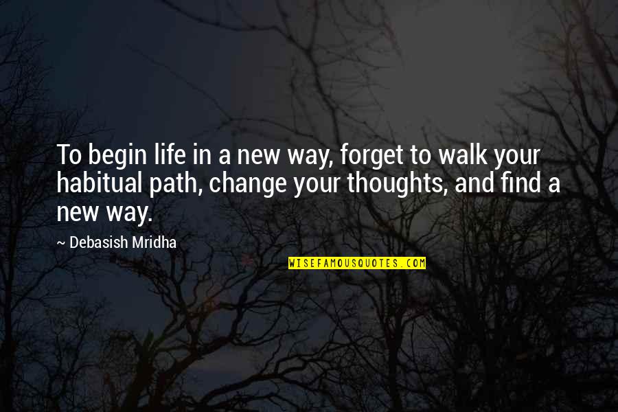 5 Cms Per Second Quotes By Debasish Mridha: To begin life in a new way, forget