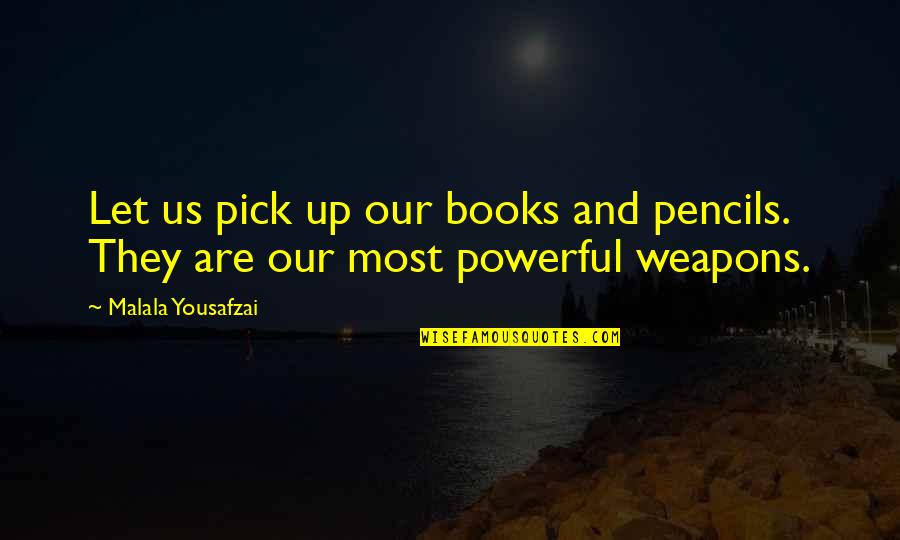 5 Powerful Quotes By Malala Yousafzai: Let us pick up our books and pencils.