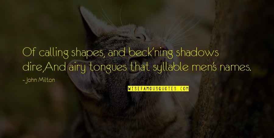 5 Syllable Quotes By John Milton: Of calling shapes, and beck'ning shadows dire,And airy