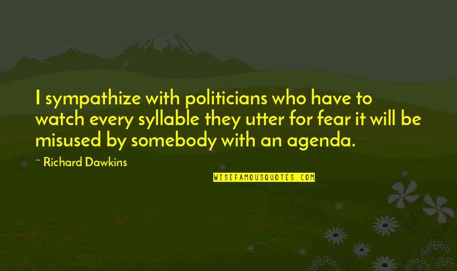 5 Syllable Quotes By Richard Dawkins: I sympathize with politicians who have to watch