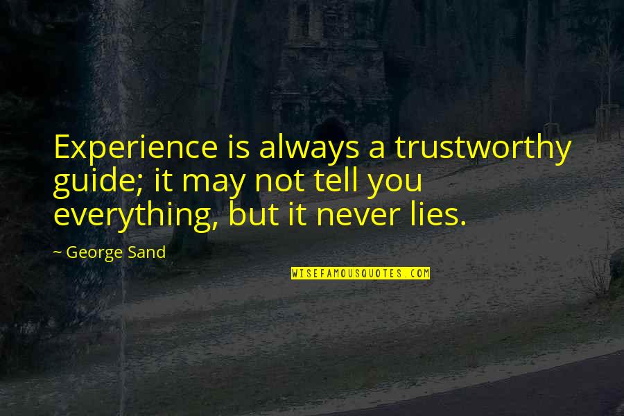 5 Trustworthy Quotes By George Sand: Experience is always a trustworthy guide; it may