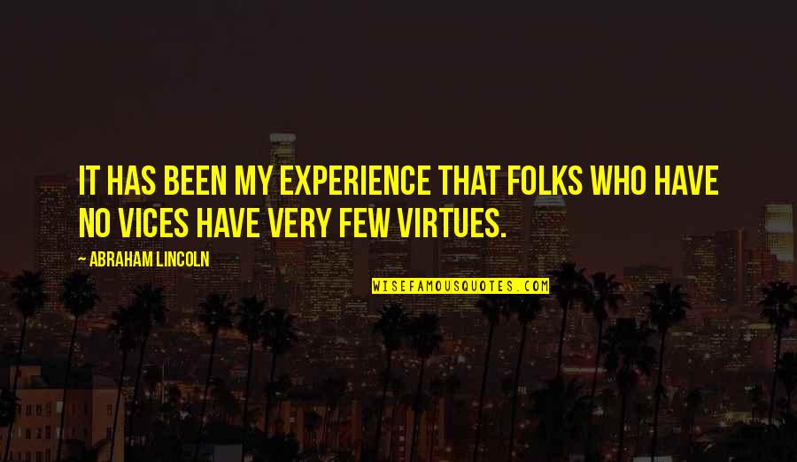 5 Vices Quotes By Abraham Lincoln: It has been my experience that folks who