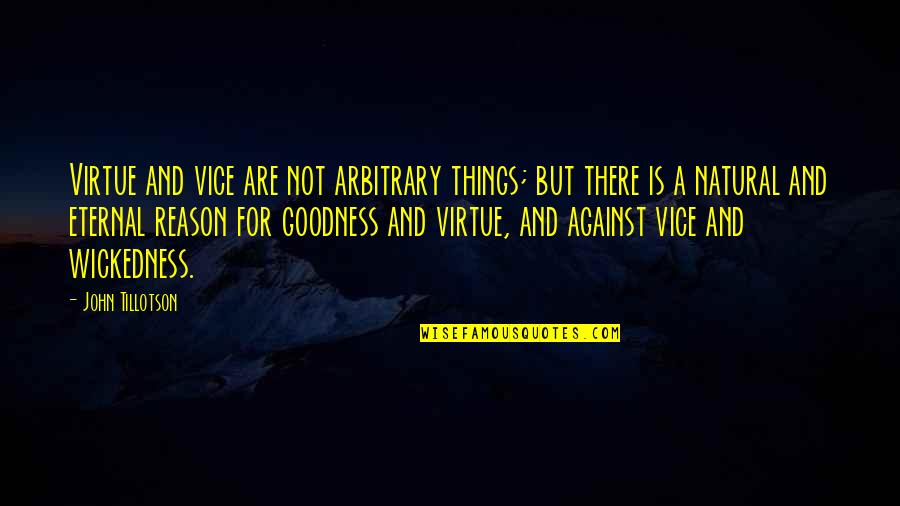 5 Vices Quotes By John Tillotson: Virtue and vice are not arbitrary things; but
