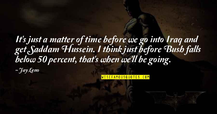 50 Percent Off Quotes By Jay Leno: It's just a matter of time before we