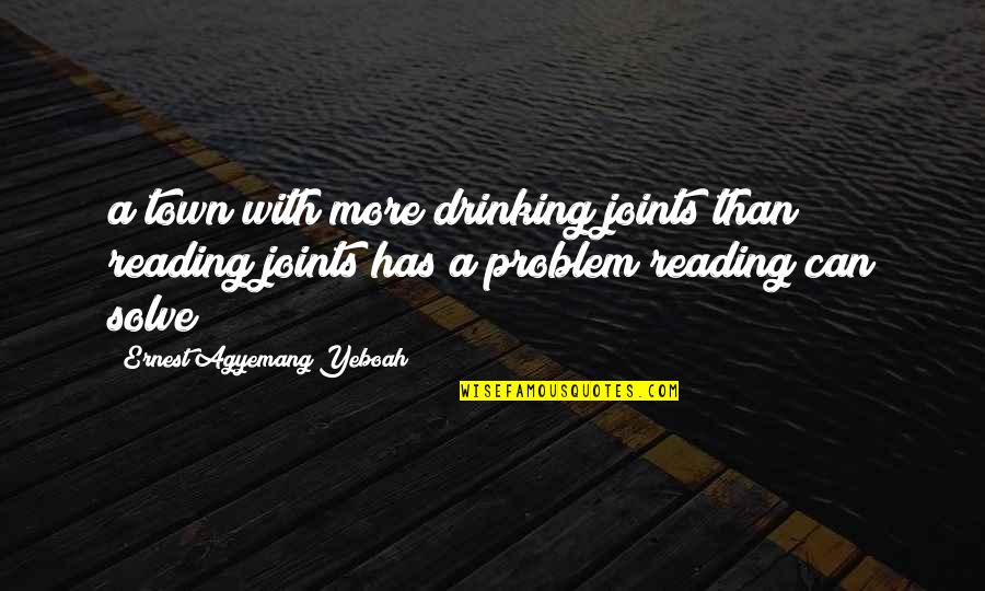 50mm Vs 85mm Quotes By Ernest Agyemang Yeboah: a town with more drinking joints than reading