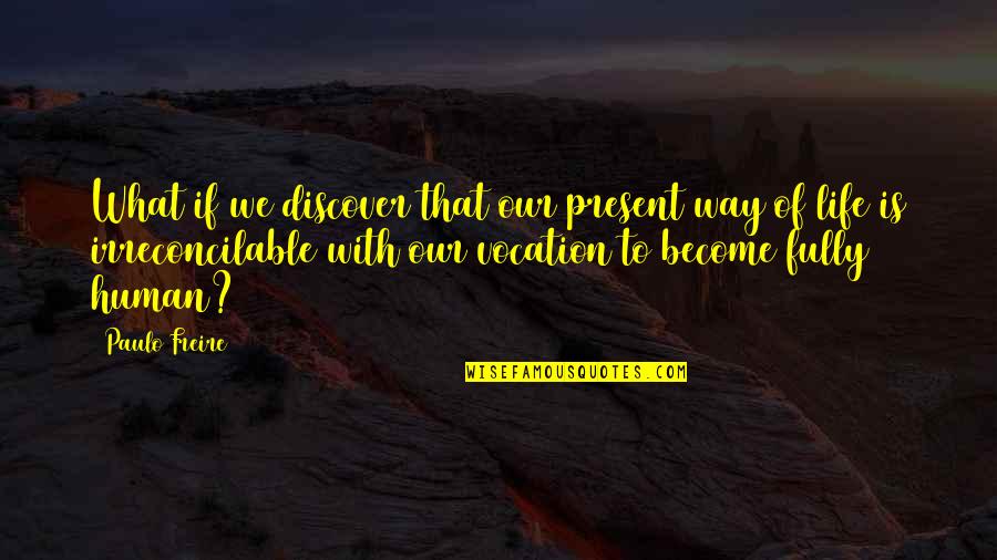 50th Anniversary Toasts Quotes By Paulo Freire: What if we discover that our present way