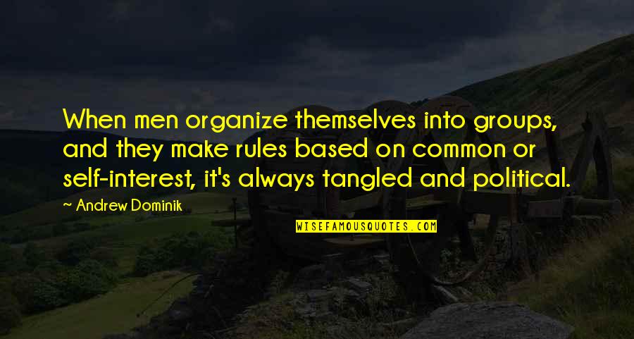 522 Productions Quotes By Andrew Dominik: When men organize themselves into groups, and they