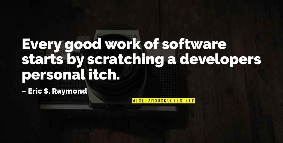5mm In Inches Quotes By Eric S. Raymond: Every good work of software starts by scratching