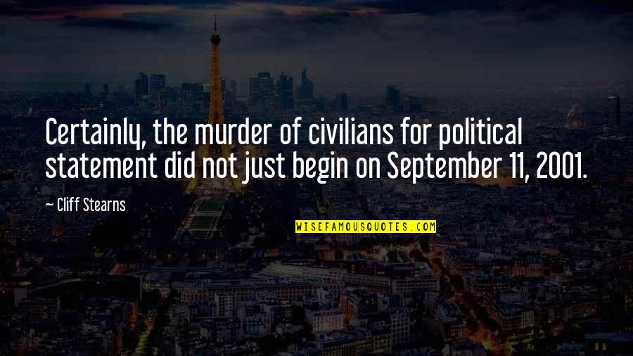 6 September Best Quotes By Cliff Stearns: Certainly, the murder of civilians for political statement