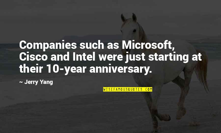 6 Year Anniversary Quotes By Jerry Yang: Companies such as Microsoft, Cisco and Intel were