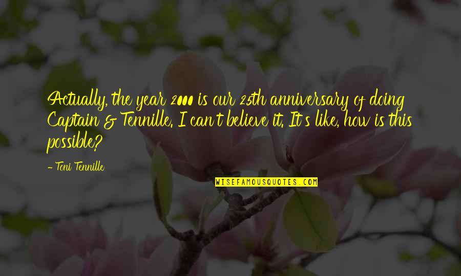 6 Year Anniversary Quotes By Toni Tennille: Actually, the year 2000 is our 25th anniversary