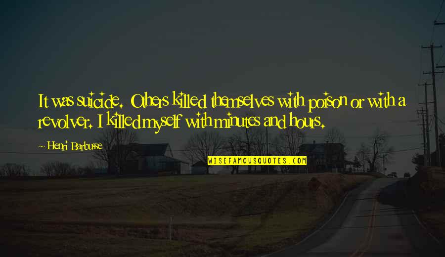 63 Happy Anniversary Quotes By Henri Barbusse: It was suicide. Others killed themselves with poison