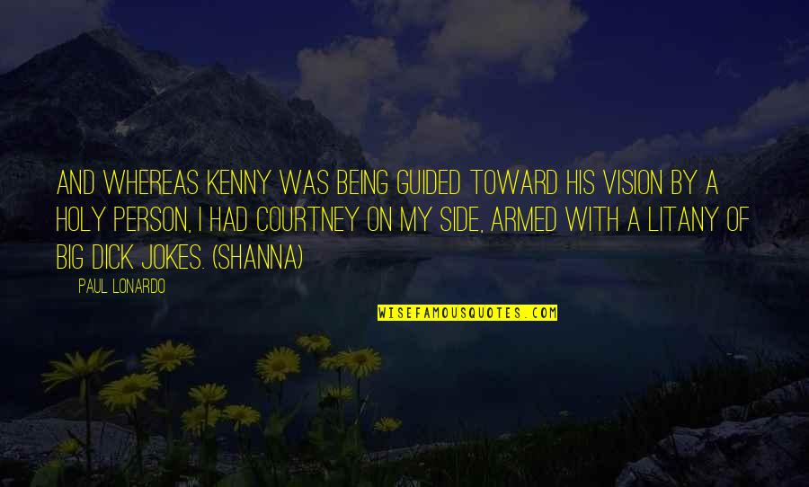 6422 Quotes By Paul Lonardo: And whereas Kenny was being guided toward his