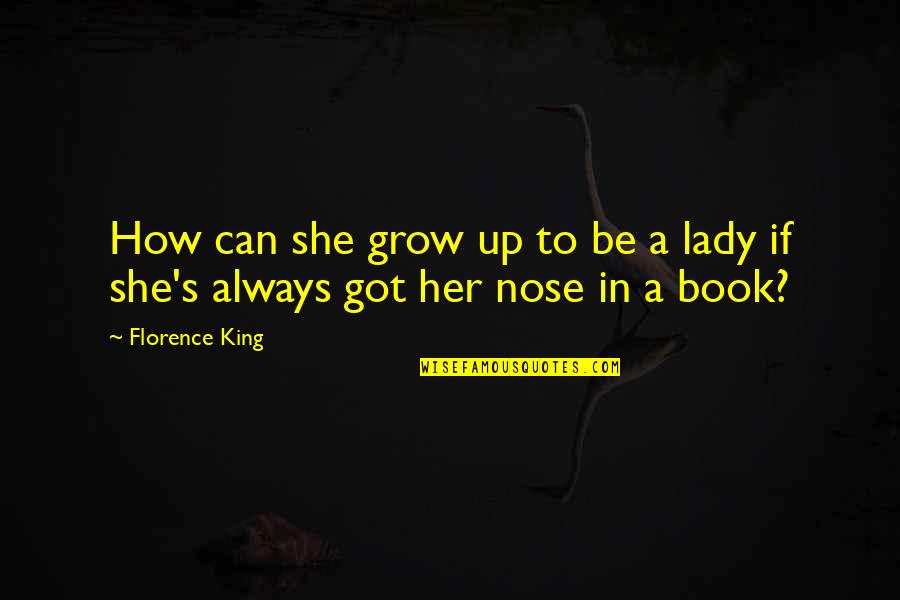 66 Years Old Birthday Quotes By Florence King: How can she grow up to be a