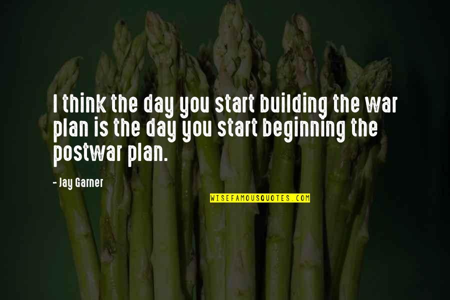 6sense Quotes By Jay Garner: I think the day you start building the