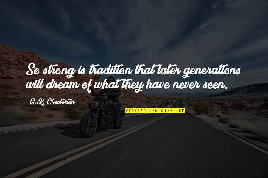 70 Year Old Birthday Quotes By G.K. Chesterton: So strong is tradition that later generations will