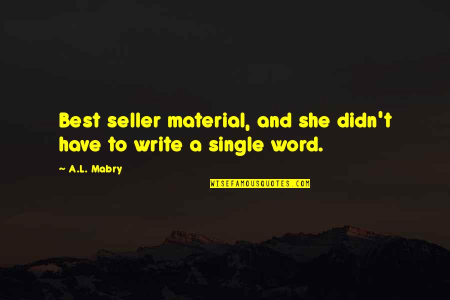 8 Years And Counting Quotes By A.L. Mabry: Best seller material, and she didn't have to