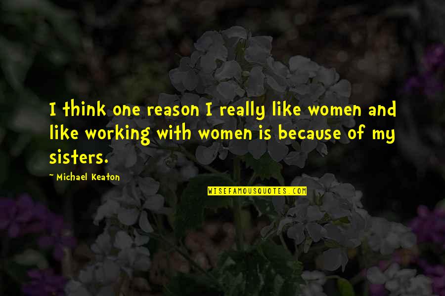 80 20 Principle Quotes By Michael Keaton: I think one reason I really like women