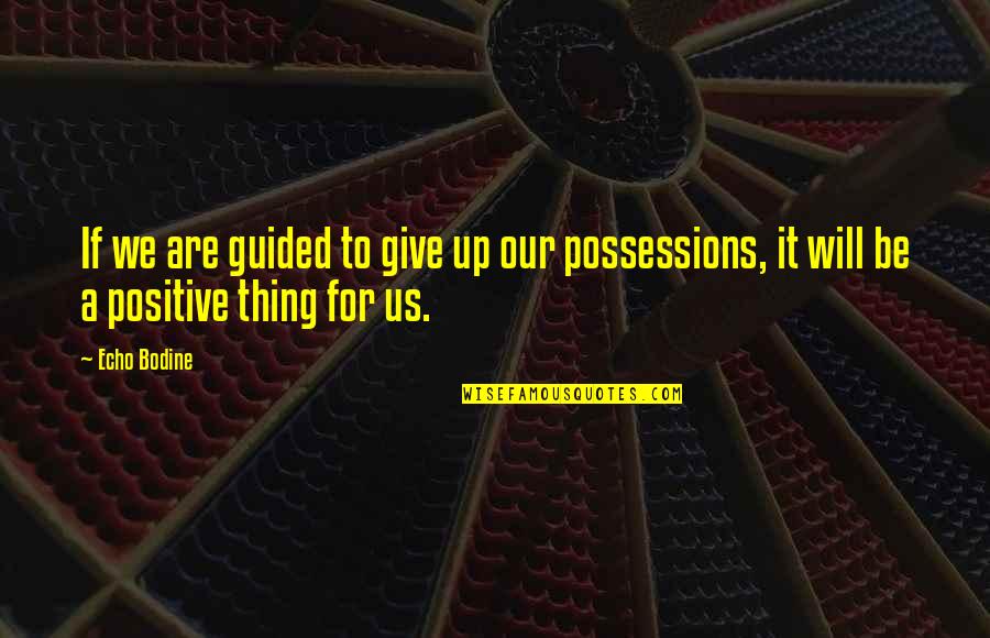 8080 E Quotes By Echo Bodine: If we are guided to give up our