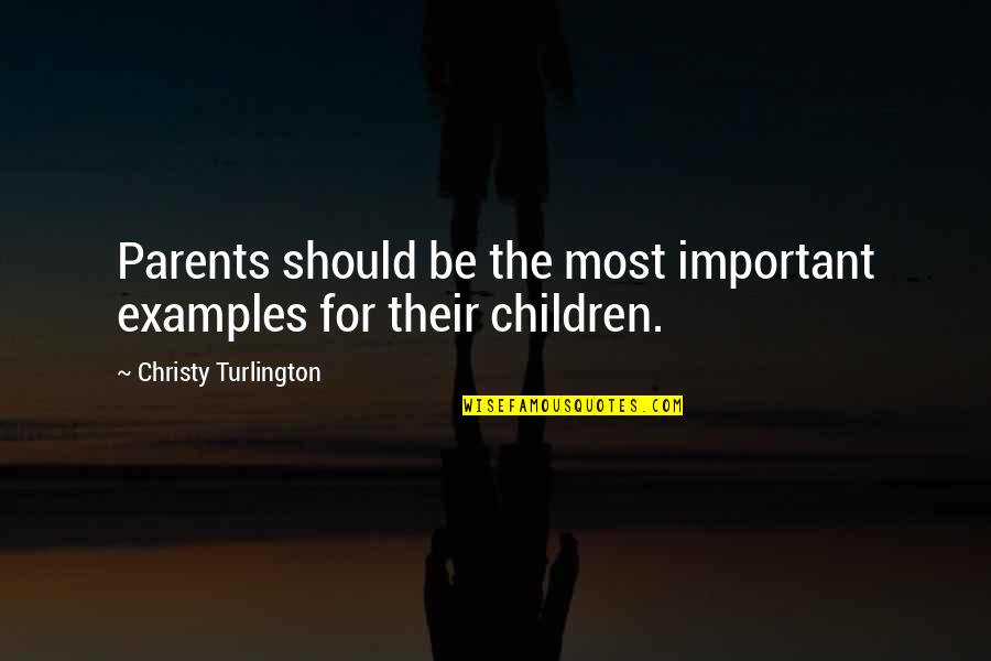 81v52d Quotes By Christy Turlington: Parents should be the most important examples for