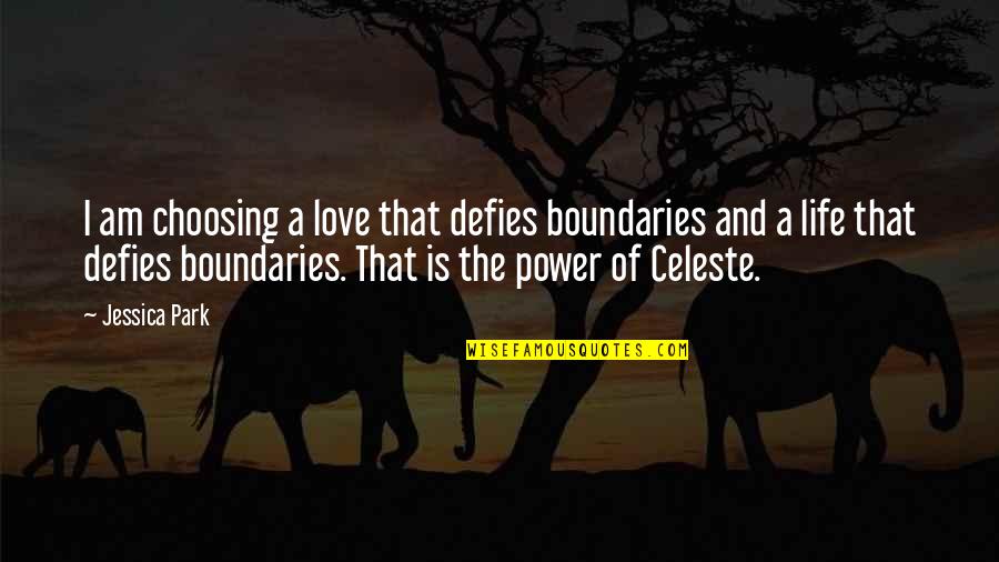 85 Years Old Quotes By Jessica Park: I am choosing a love that defies boundaries