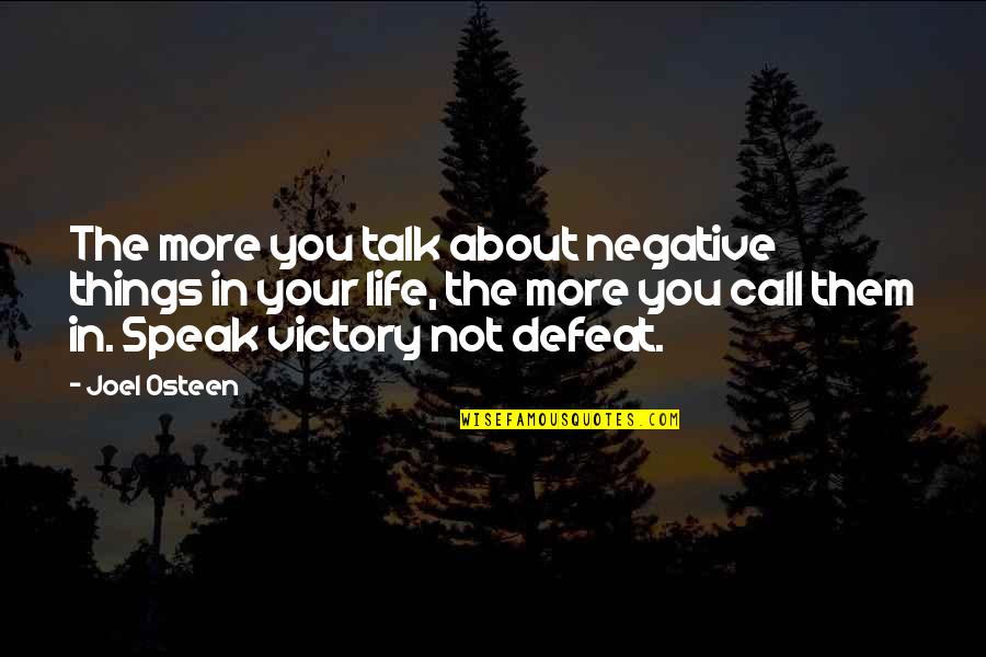 8609 Quotes By Joel Osteen: The more you talk about negative things in