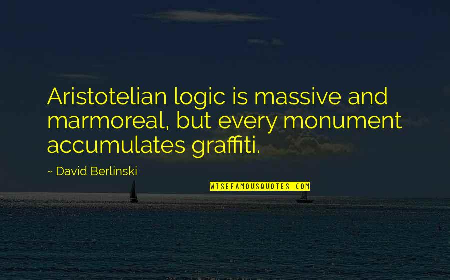 87eb Quotes By David Berlinski: Aristotelian logic is massive and marmoreal, but every