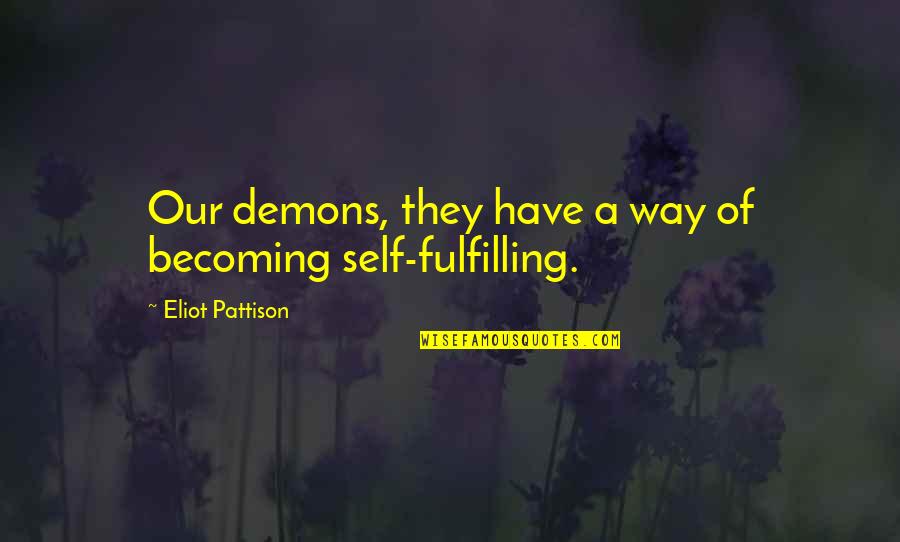 87eb Quotes By Eliot Pattison: Our demons, they have a way of becoming