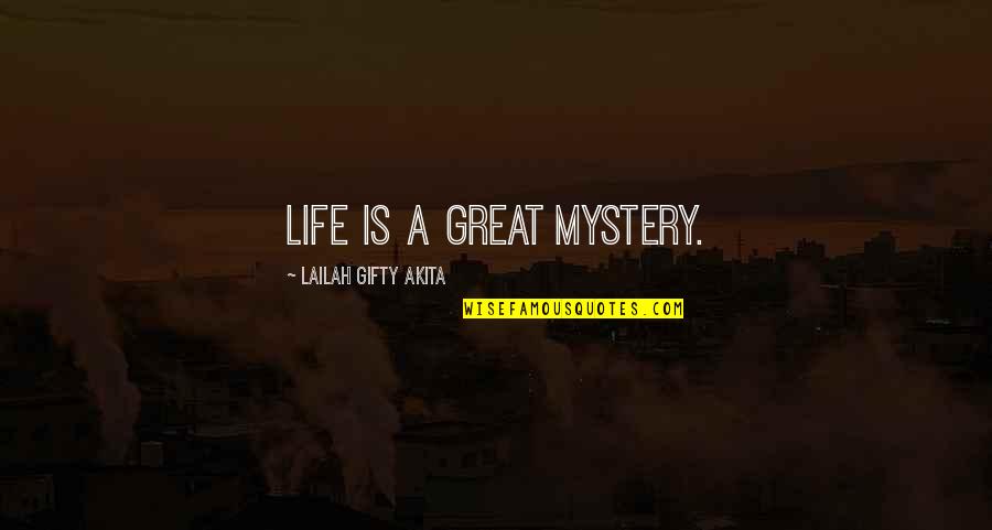 9or3at Quotes By Lailah Gifty Akita: Life is a great mystery.