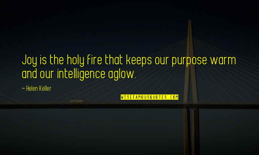 A 1 Fire Quotes By Helen Keller: Joy is the holy fire that keeps our