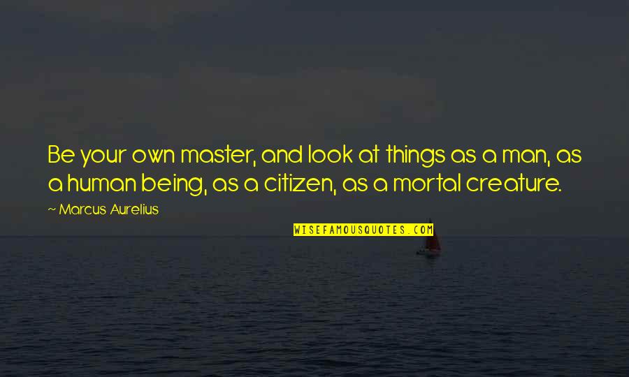 A 13 Year Old Quotes By Marcus Aurelius: Be your own master, and look at things