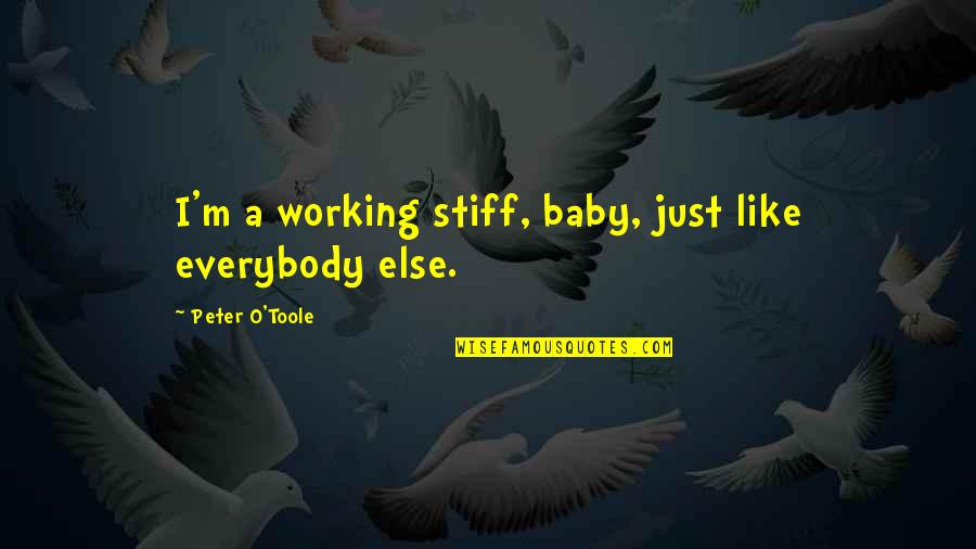 A.a.r.m Quotes By Peter O'Toole: I'm a working stiff, baby, just like everybody